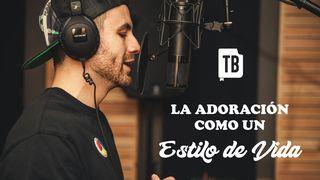 La Adoración Como Un Estilo De Vida