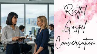 Restful Gospel Conversation