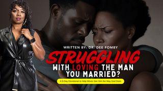 Struggling With Loving the Man You Married