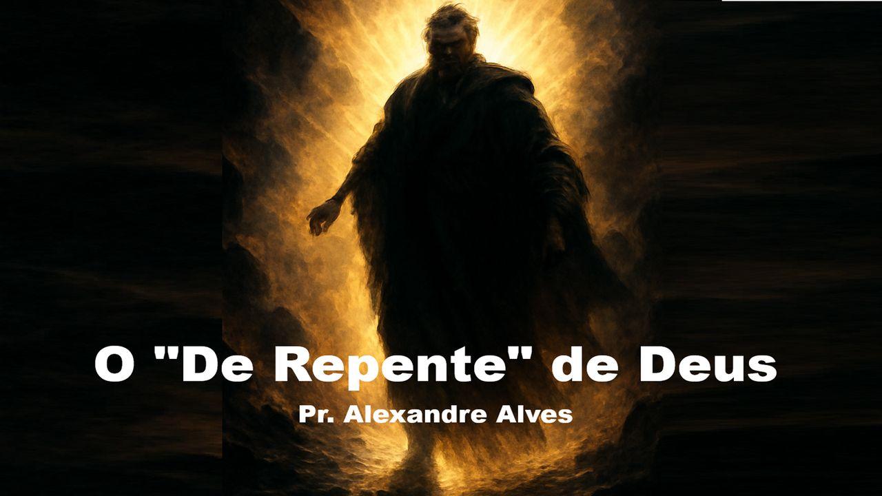O "De Repente" de Deus