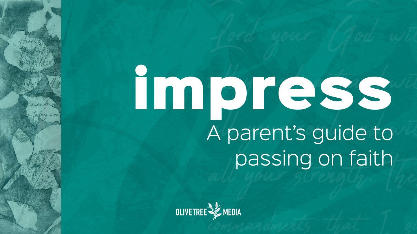 IMPRESS: A Parent's Guide to Passing on Faith