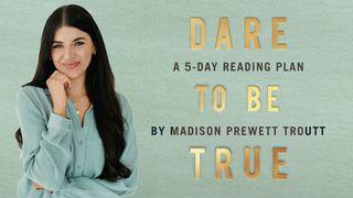 Dare to Be True