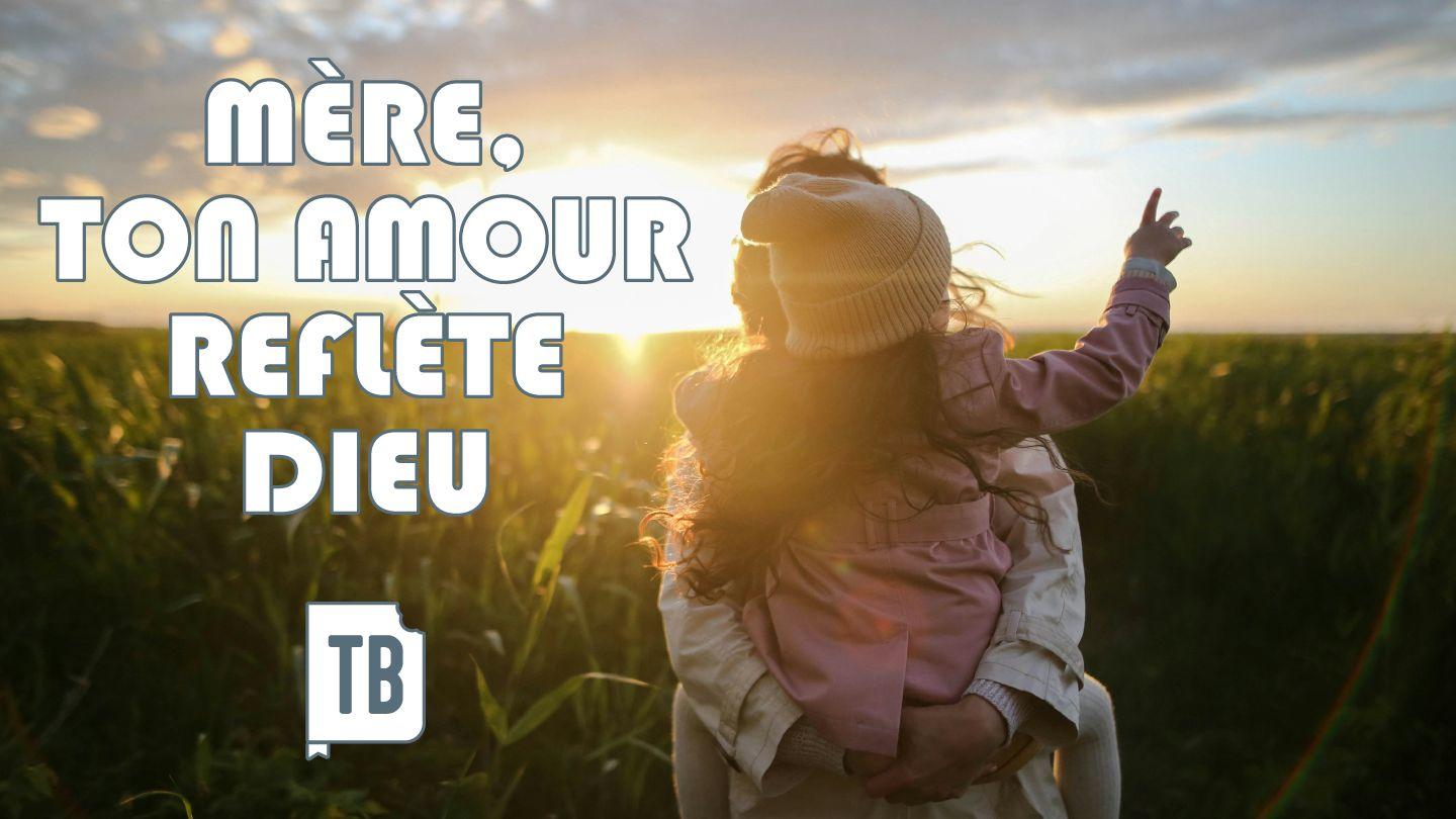 Mère, Ton Amour Reflète Dieu