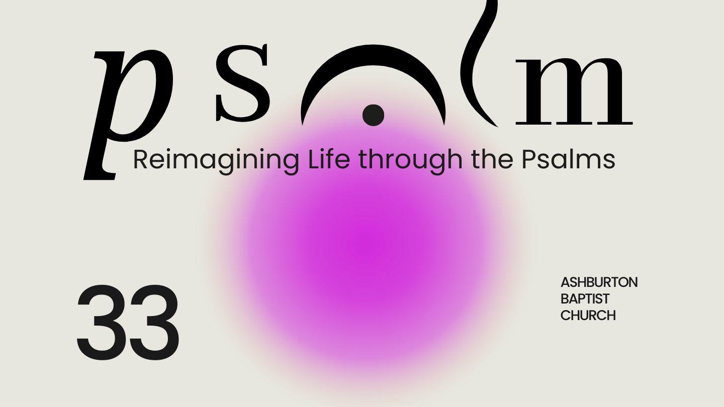 Psalm 33 - Cosmic Vision