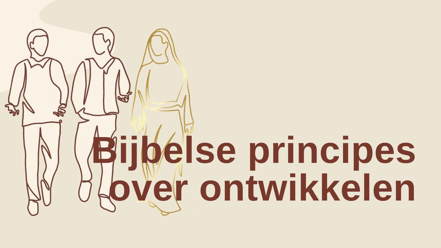 Bijbelse principes over ontwikkelen I Ontwikkelen door de regie te pakken I Deel 4