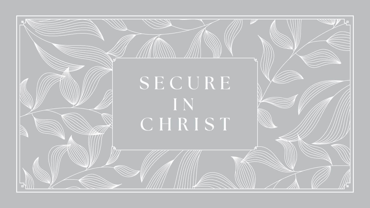 Love God Greatly - Secure in Christ: One Faith, One Family, One Savior