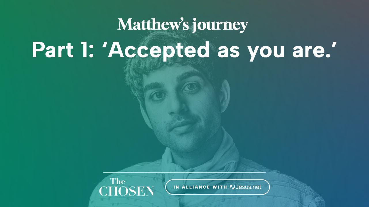 Matthew's Journey: 'Accepted as You Are' (Part 1)