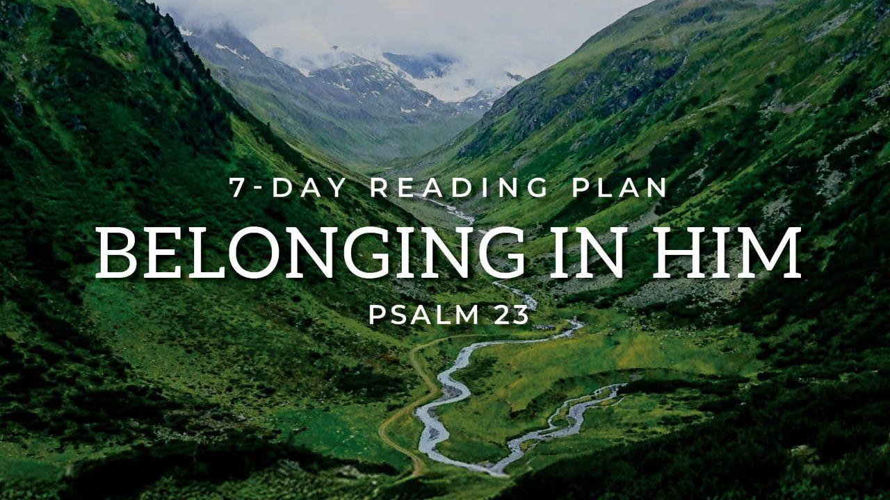 Belonging in Him: Psalm 23