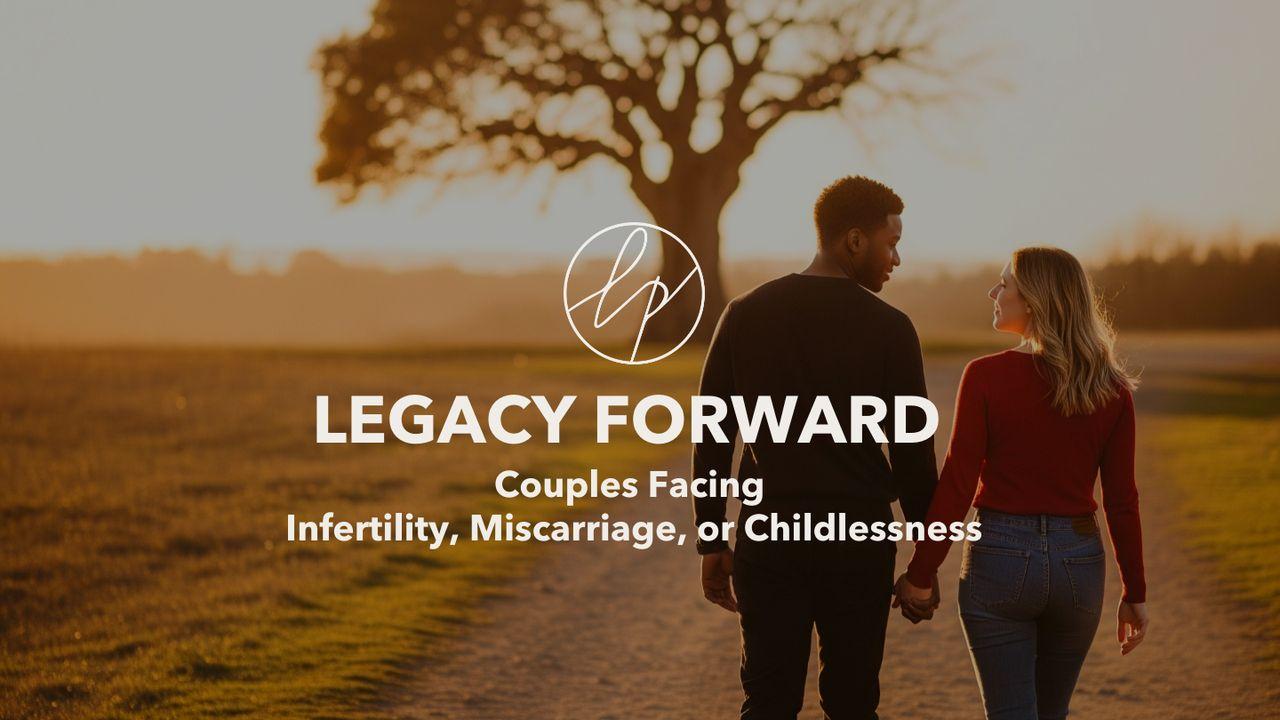 Legacy Forward-Couples Facing Infertility, Miscarriage, or Childlesness