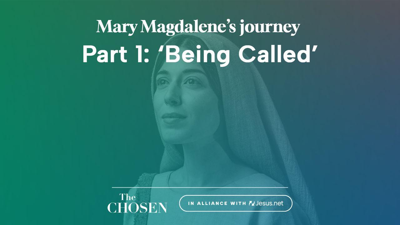 Mary Magdalene's Journey: 'Being Called' (Part 1)