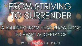 From Striving to Surrender: A Journey From Head Knowledge to Heart Acceptance