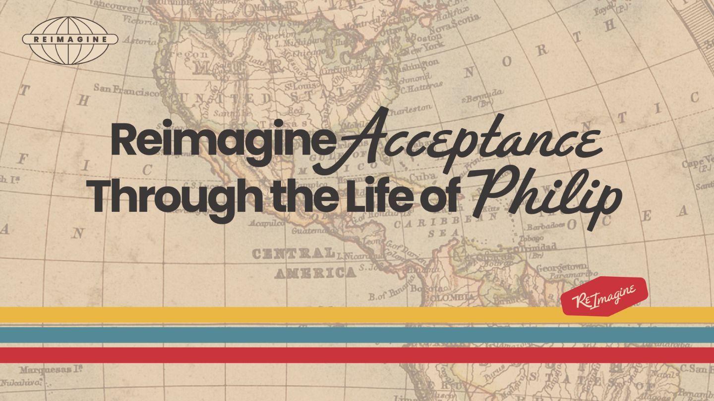 Reimagine Acceptance Through the Life of Philip