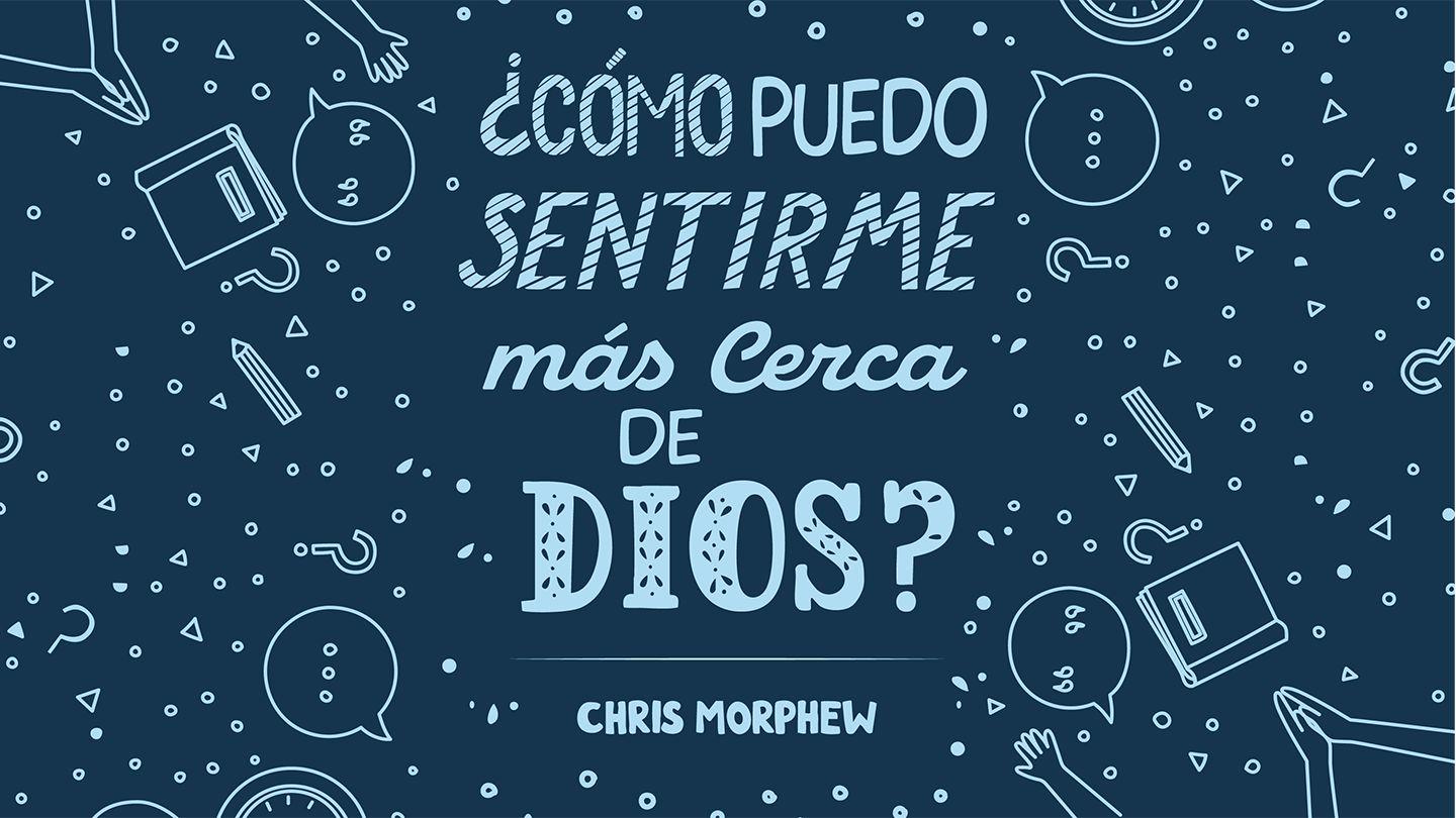 Cómo Puedo Sentirme Más Cerca De Dios