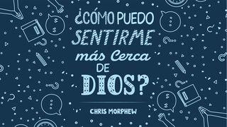 Cómo Puedo Sentirme Más Cerca De Dios