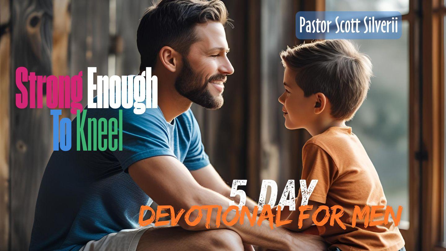 5-Day Devotional for Dads: Strong Enough to Kneel