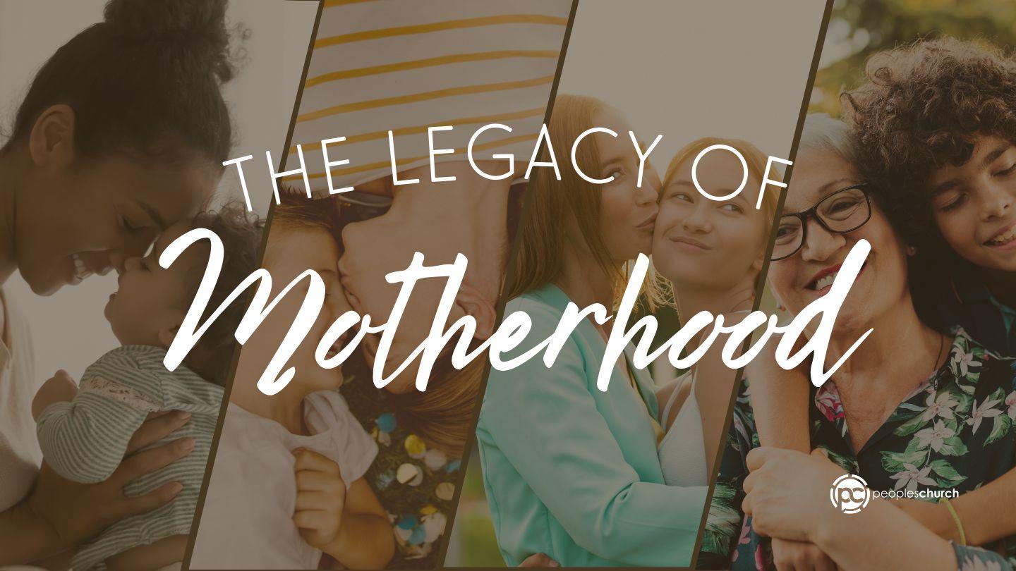 The Legacy of Motherhood Proverbs 31:1-2 American Standard Version