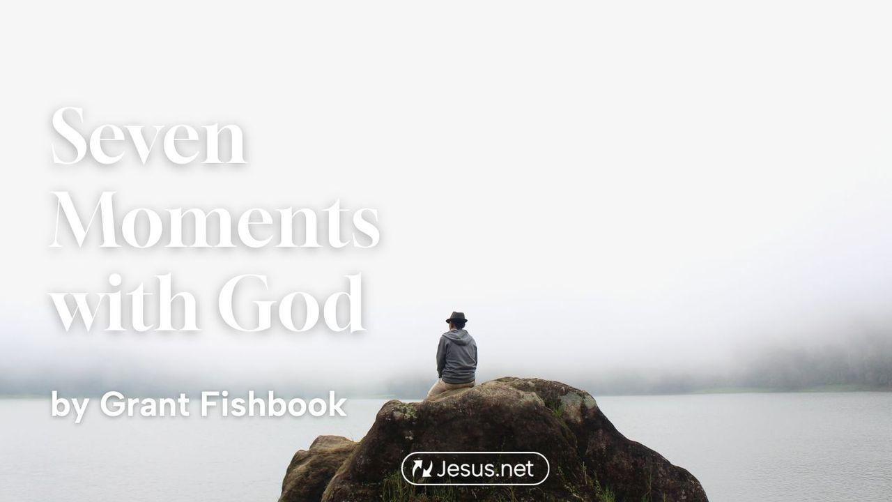 Seven Moments With God