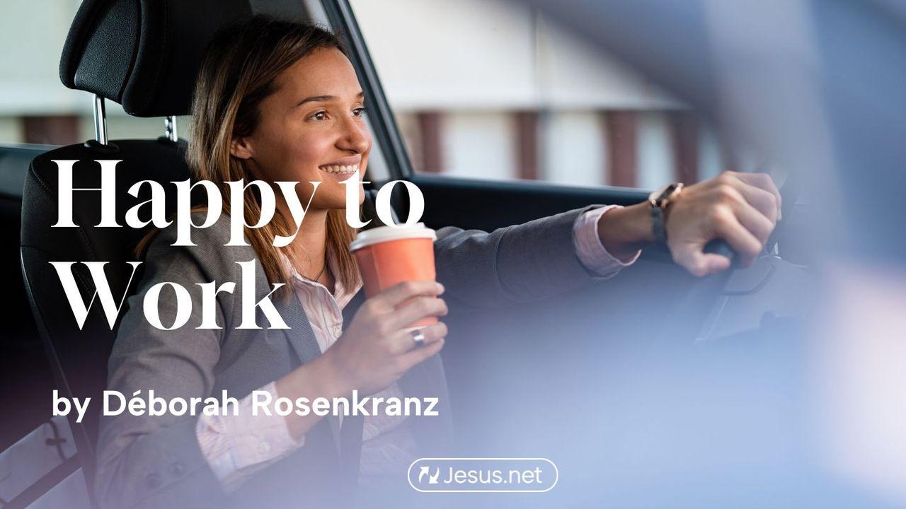 Happy to Work