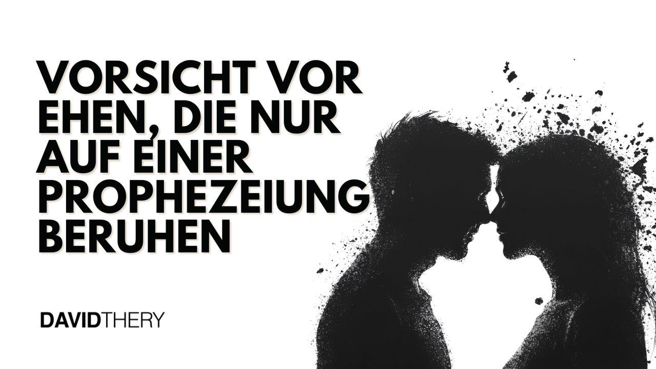 Vorsicht vor Ehen, die nur auf einer Prophezeiung beruhen