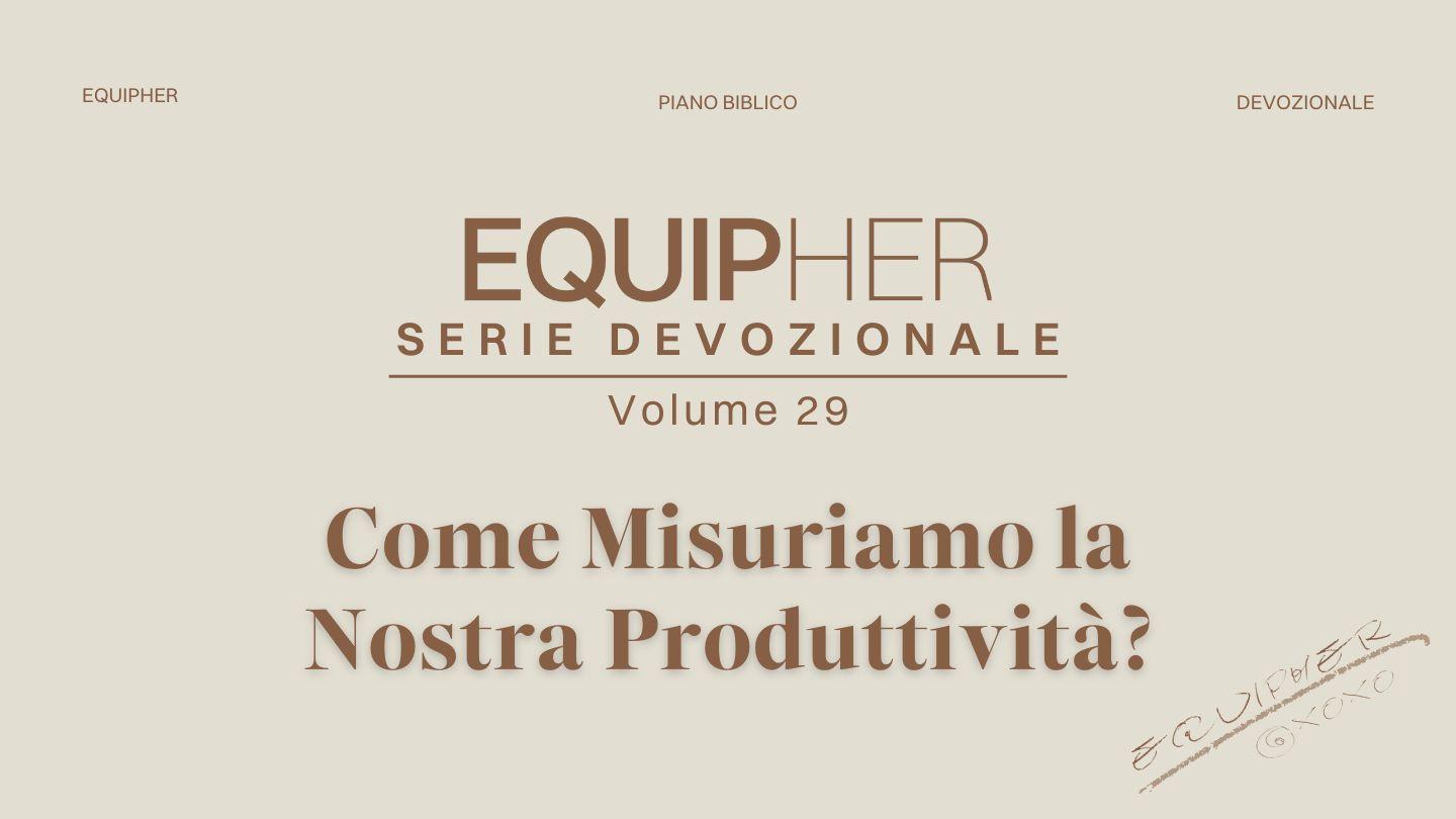 EquipHer Vol. 29: "Come Misuriamo la Nostra Produttività?" Exodus 14:16 New International Version