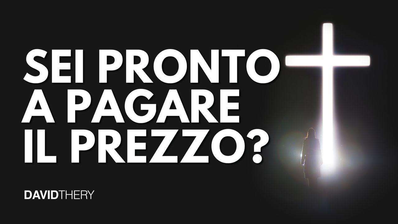 Sei Pronto a Pagare Il Prezzo?