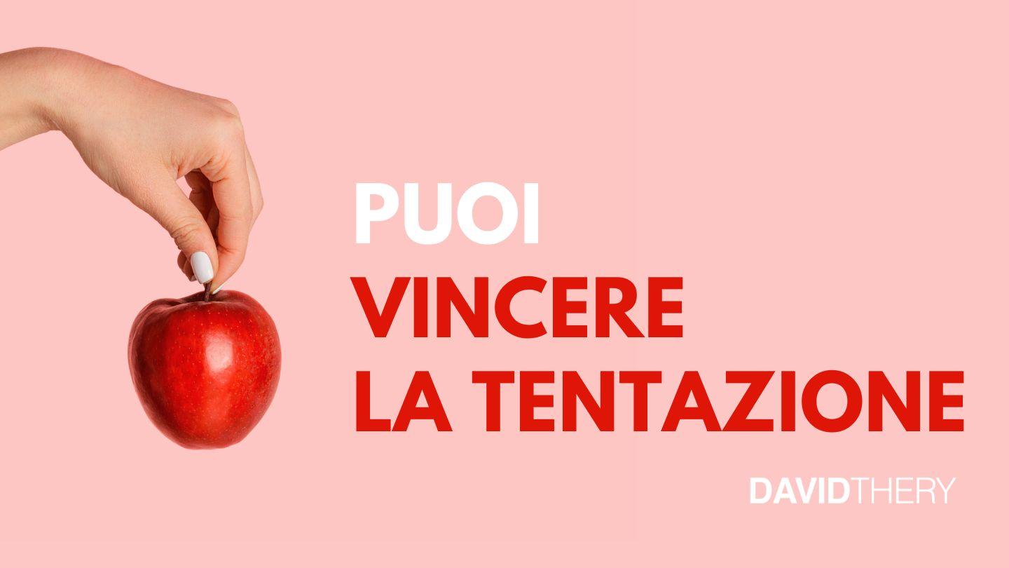 Puoi Vincere La Tentazione