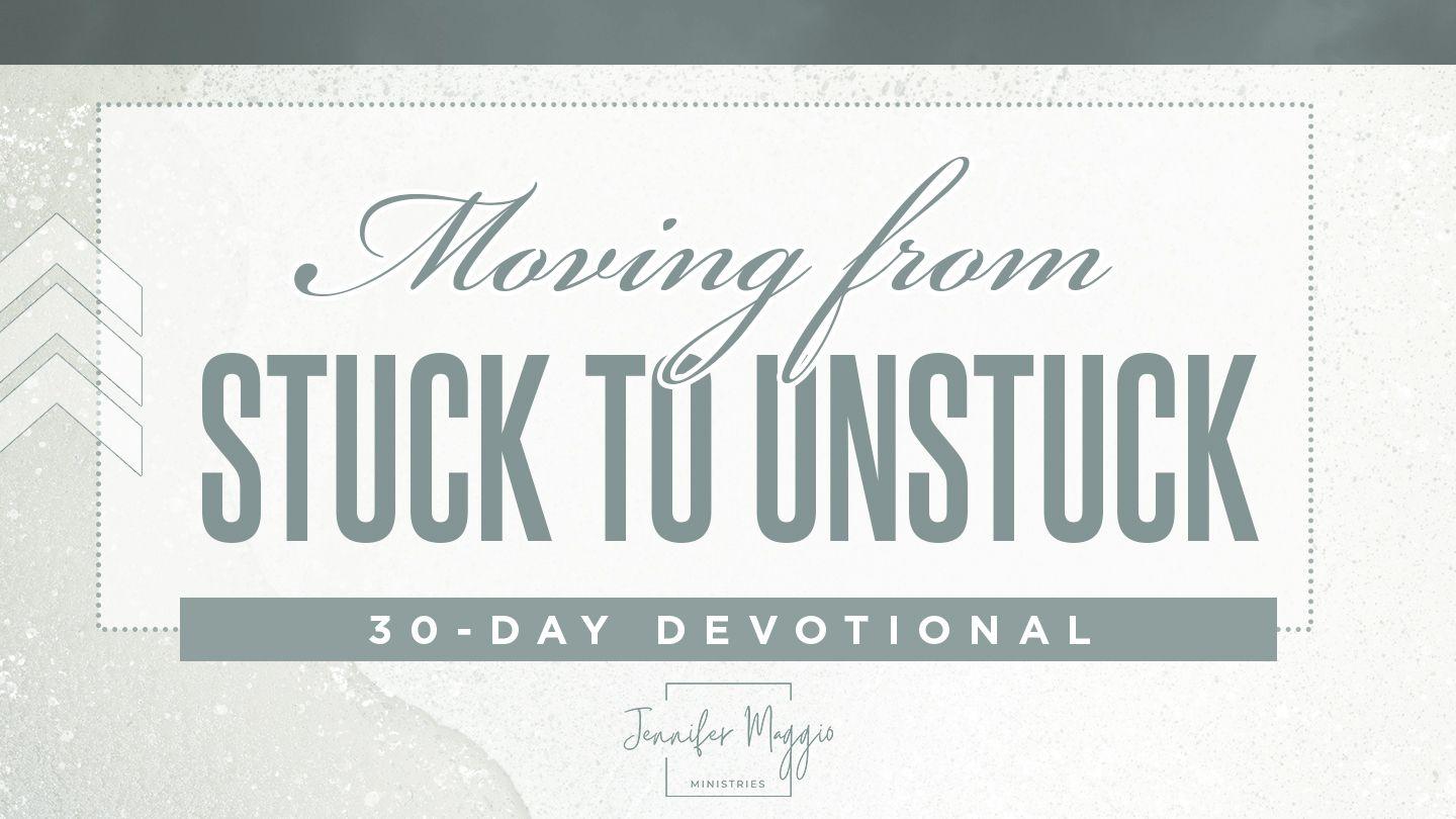 Moving From Stuck to Unstuck by Jennifer Maggio