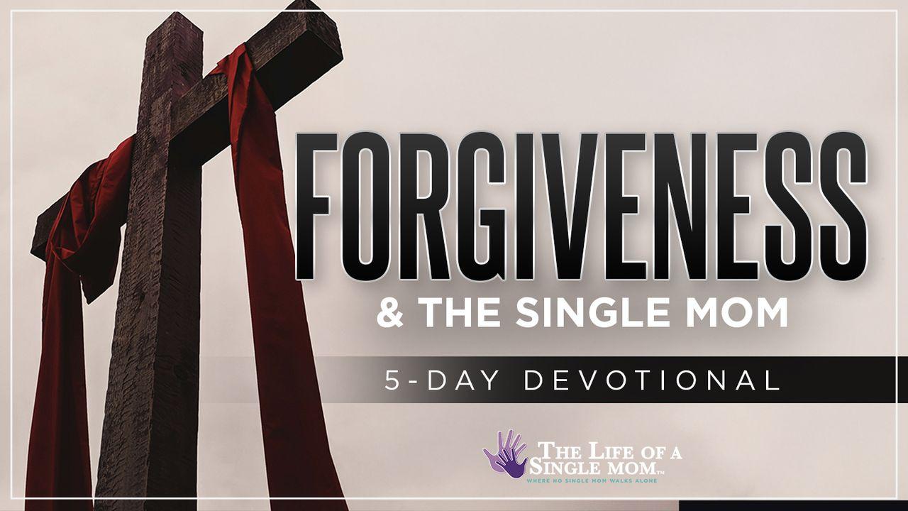 Forgiveness & the Single Mom
