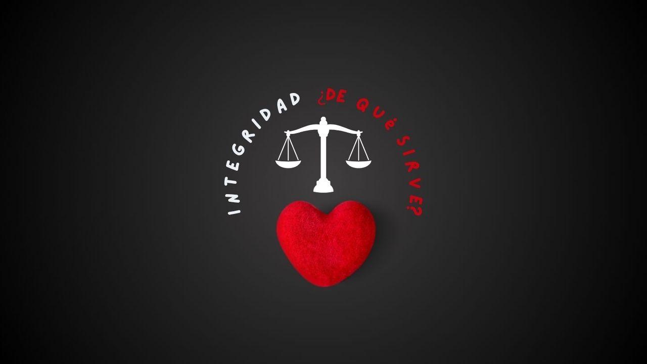 Integridad: ¿De Qué Sirve?