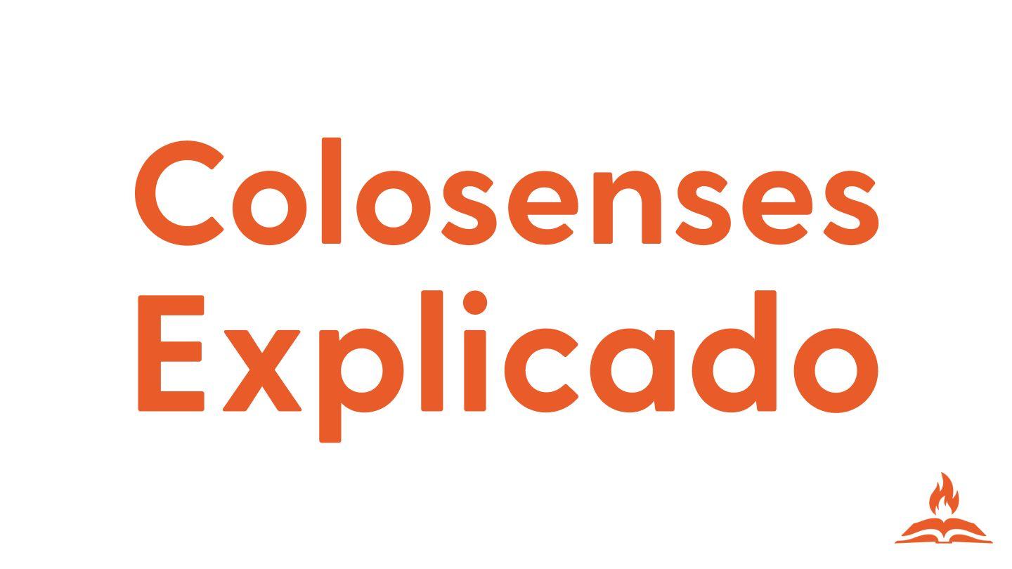 Colosenses Explicado | Todo Gira en Torno a Jesús