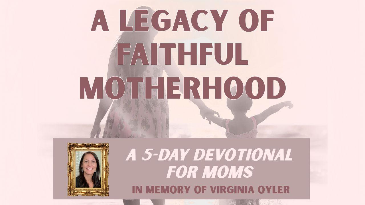 A Legacy of Faithful Motherhood