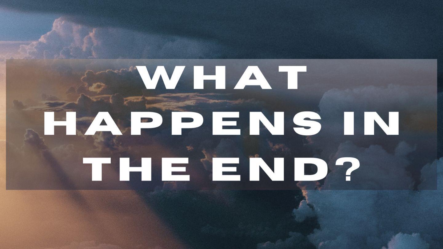 What Happens in the End?