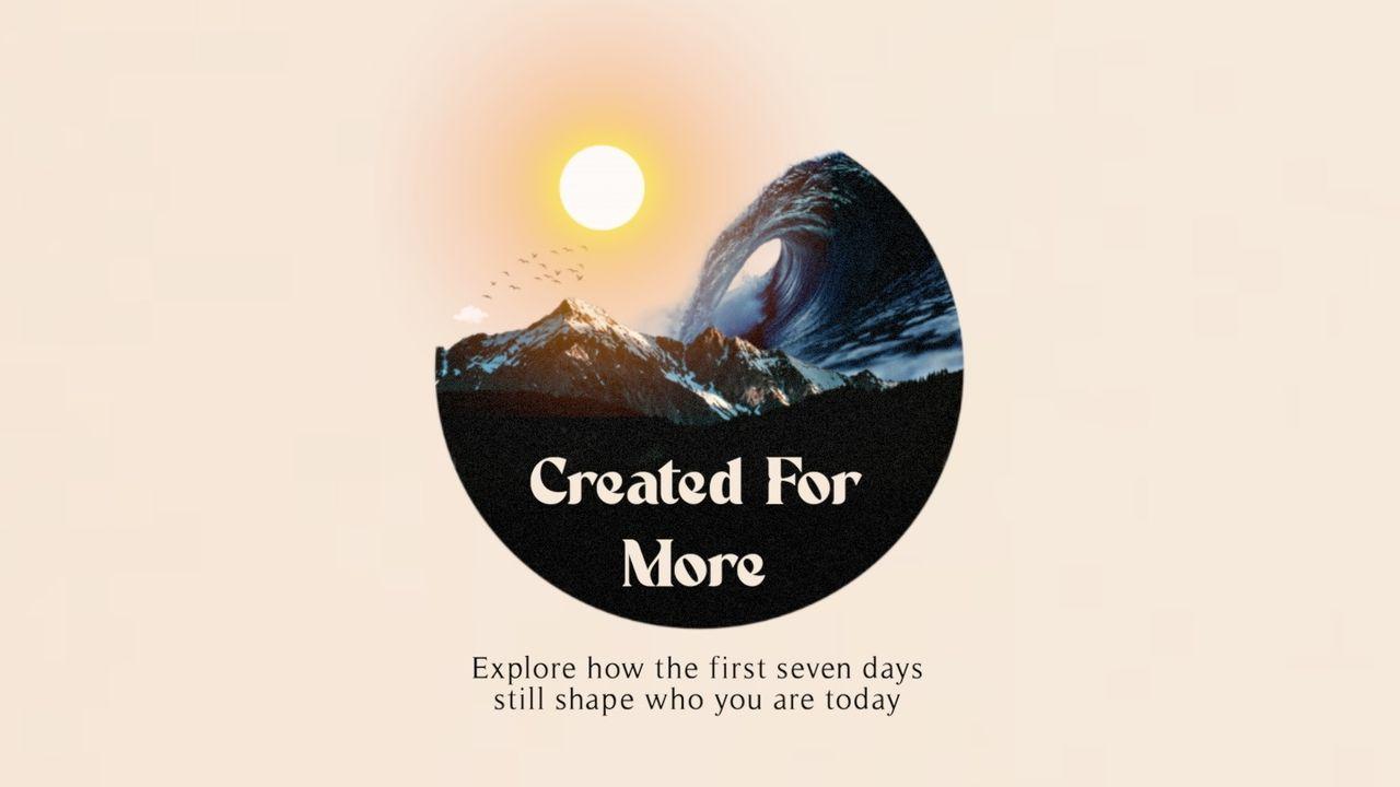 Created for More - Explore How the First Seven Days of Creation Still Shape Who You Are Today