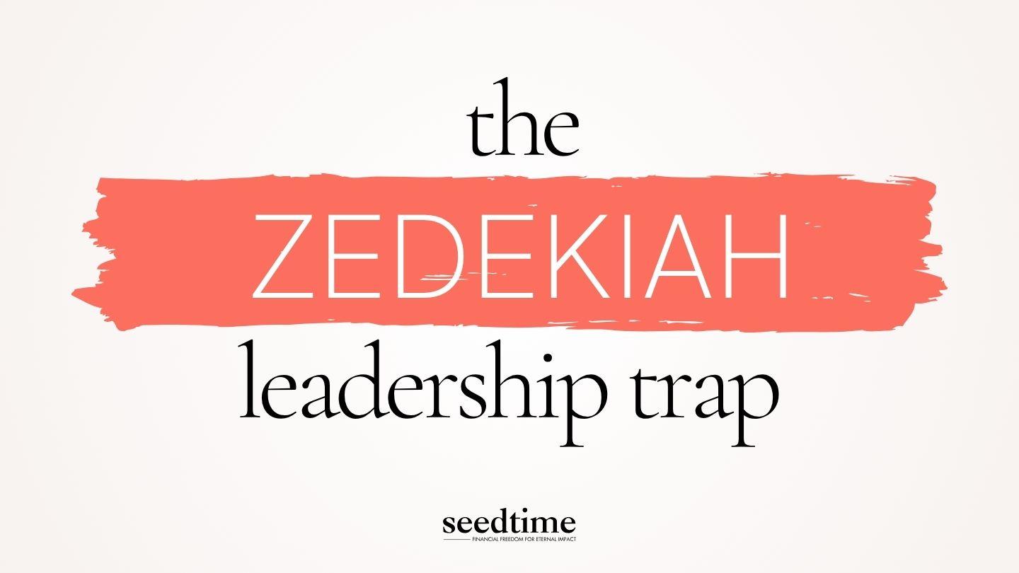 Pastor: The Leadership Trap That Destroyed King Zedekiah (And How to Avoid It)