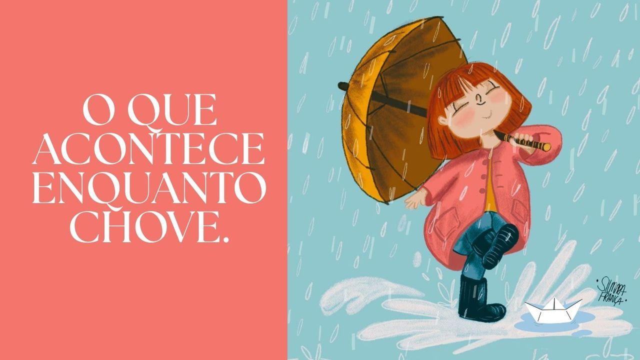 O Que Acontece Enquanto Chove  - 30 Dias Descobrindo O Abrigo E a Paz De Deus Em Meio Às Tempestades.