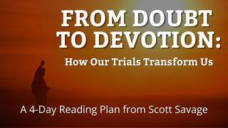 From Doubt to Devotion: How Our Trials Transform Us
