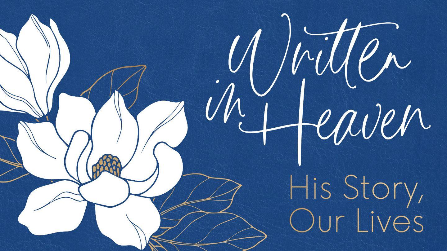 Written in Heaven: His Story, Our Lives