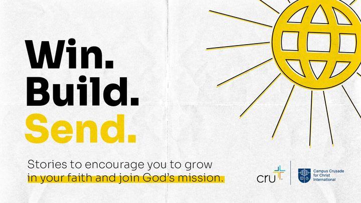 Win–Build–Send | Stories to Encourage You to Grow in Your Faith and Join God's Mission