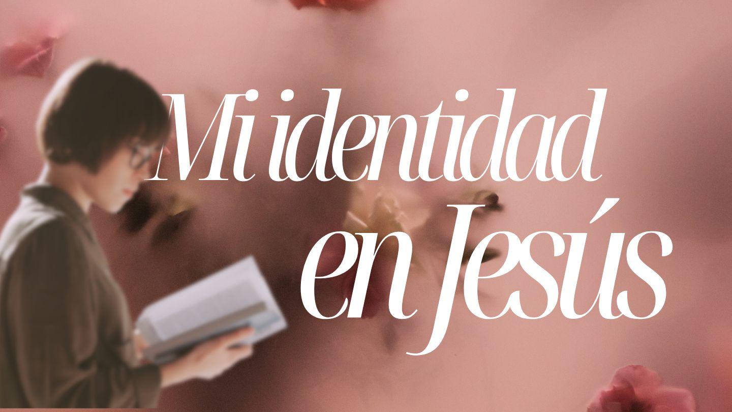 Mi identidad en Jesús