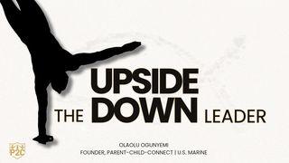 Upside-Down Leadership: 30 Days to Lasting Impact