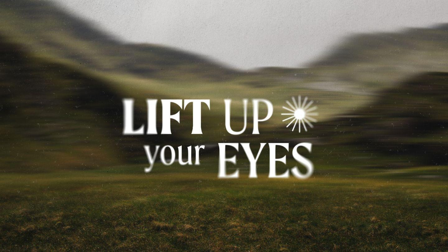 Lift Up Your Eyes