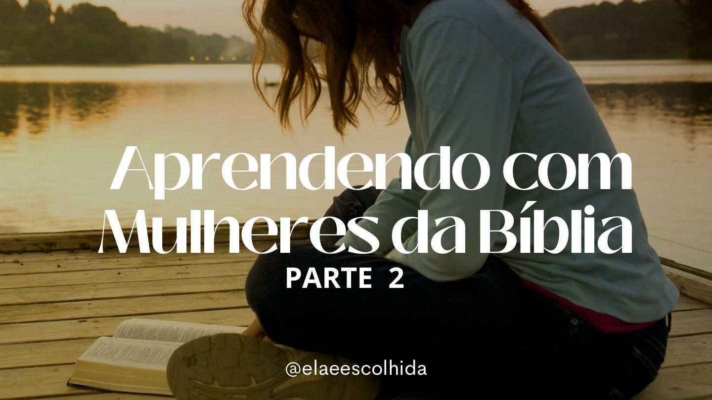 Aprendendo com Mulheres da Bíblia