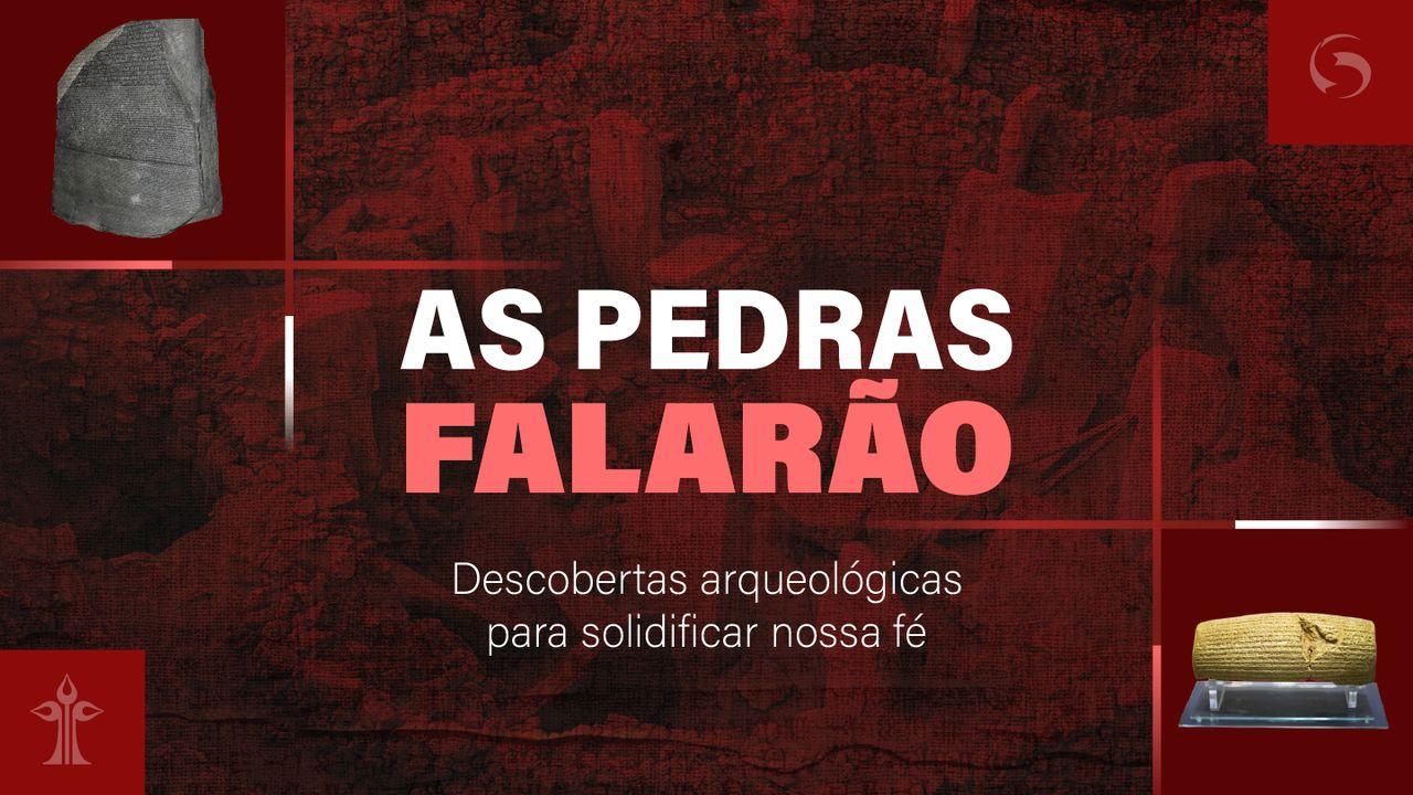 As pedras falarão: Descobertas arqueológicas para solidificar nossa fé