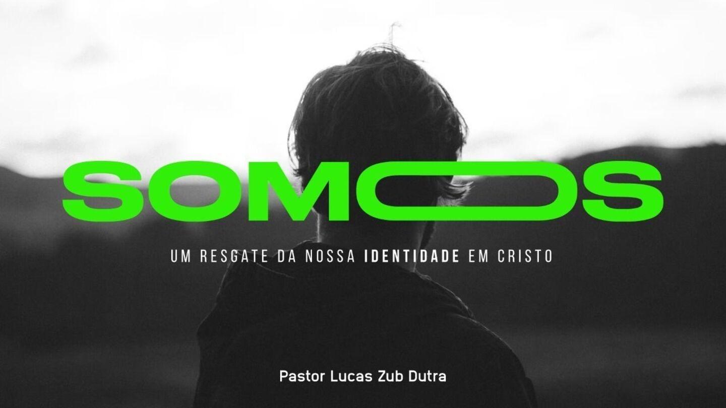 Somos - Um Resgate Da Nossa Identidade Em Cristo