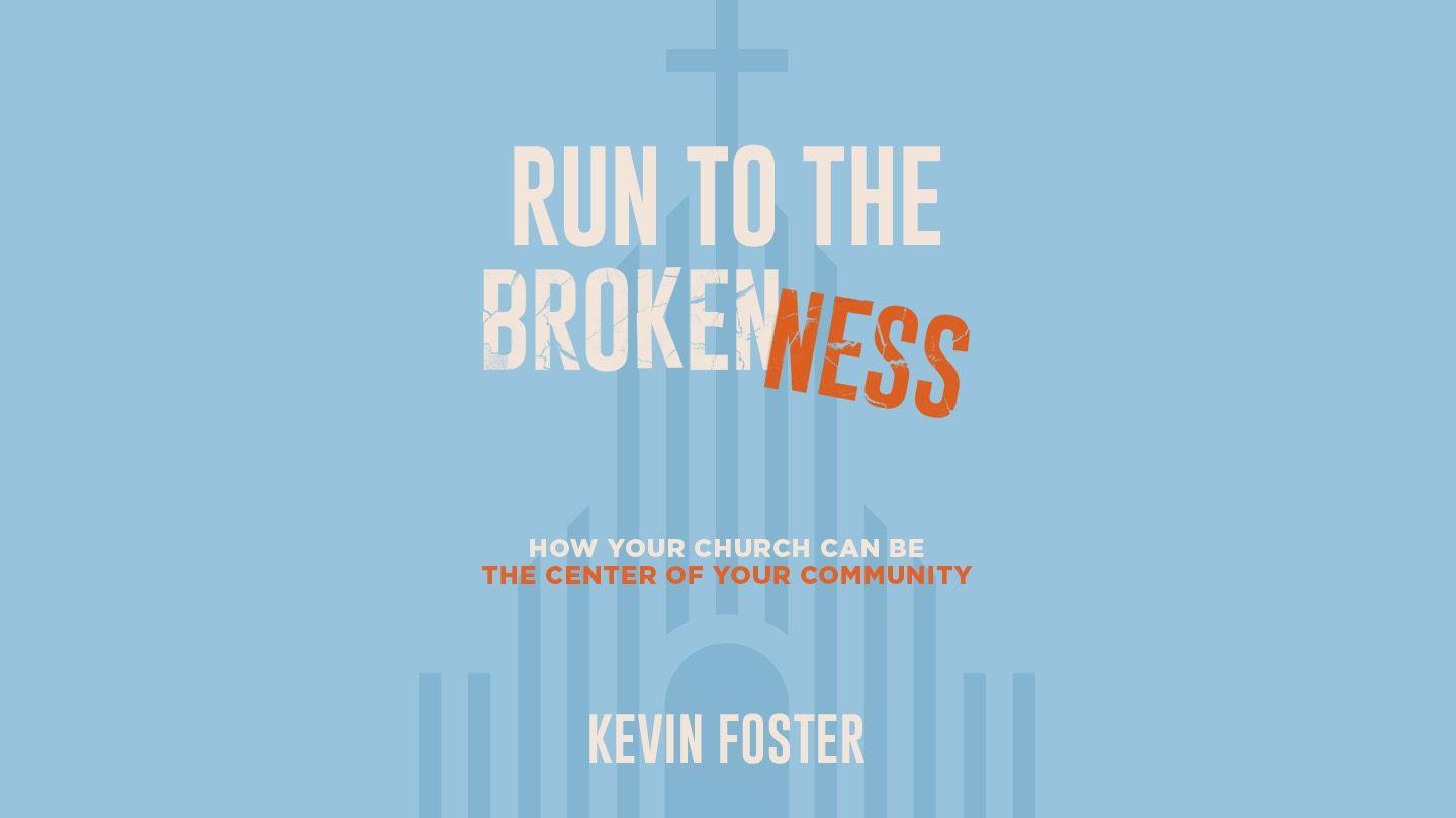 Run to the Brokenness
