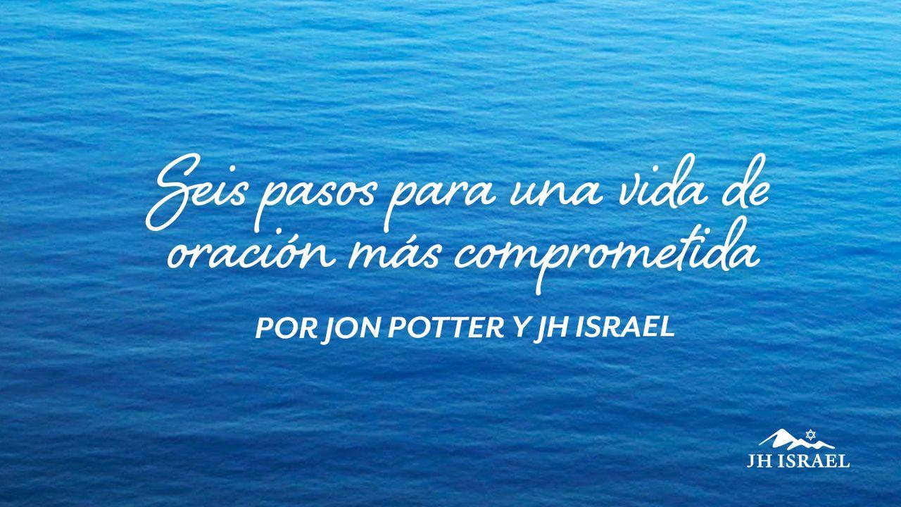Seis Pasos Para Una Vida De Oración Más Comprometida