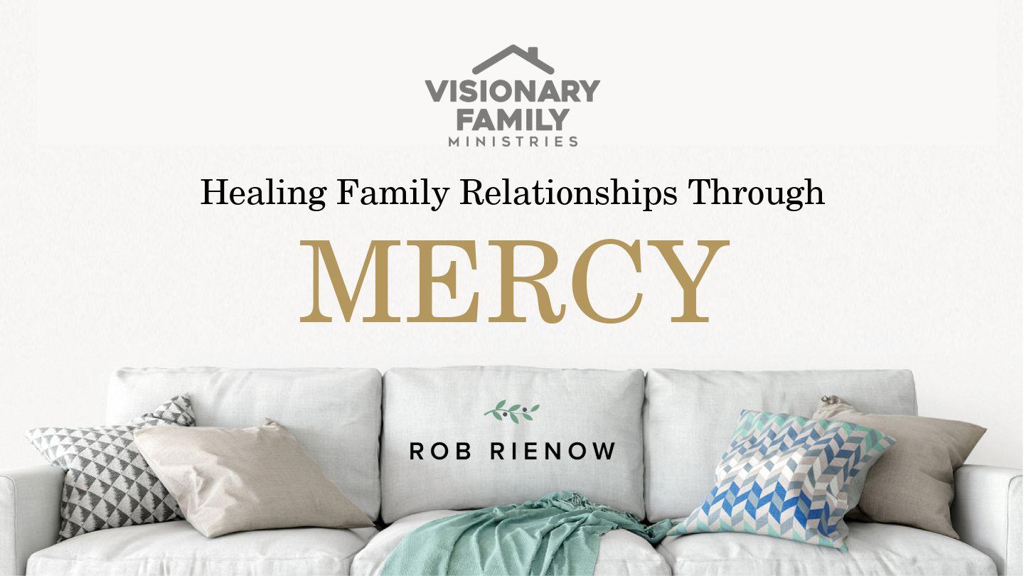 Healing Family Relationships Through Mercy