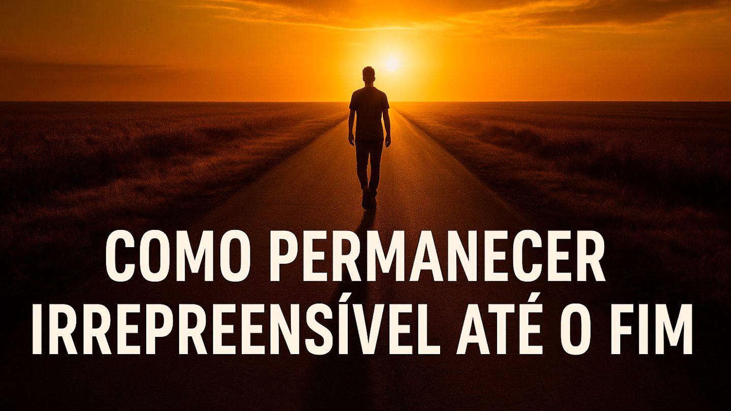 Como Permanecer Irrepreensível Até O Fim 1Timóteo 5:17 Biblia Almeida Século 21