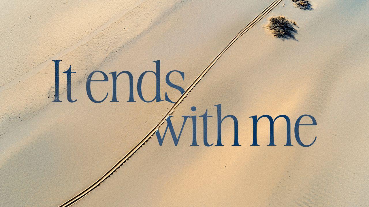It Ends With Me