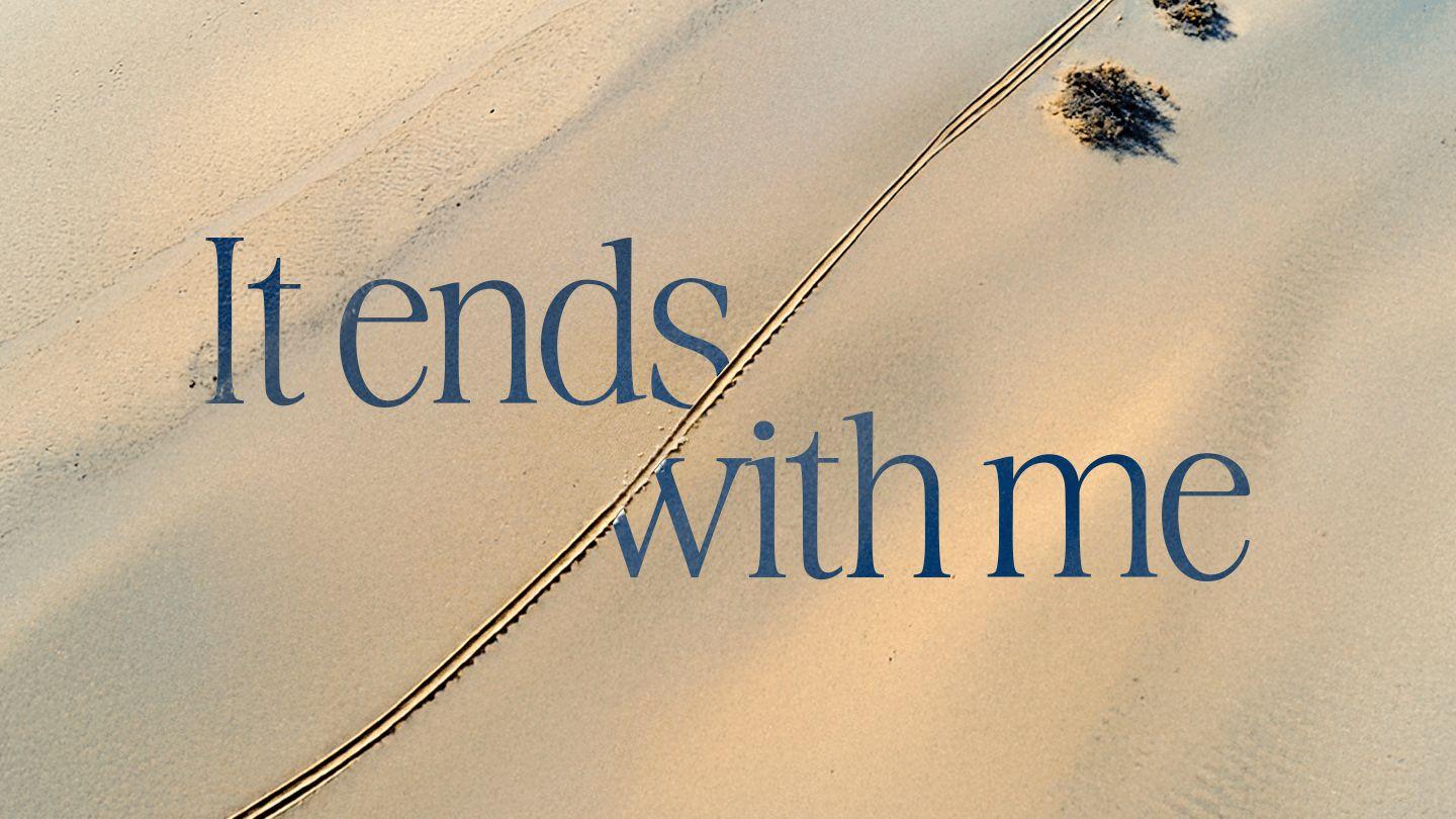 It Ends With Me